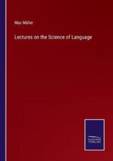 Lectures on the Science of Language