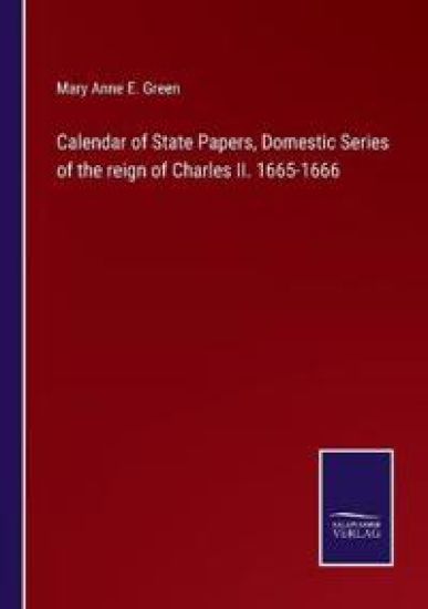 Calendar of State Papers, Domestic Series of the reign of Charles II. 1665-1666