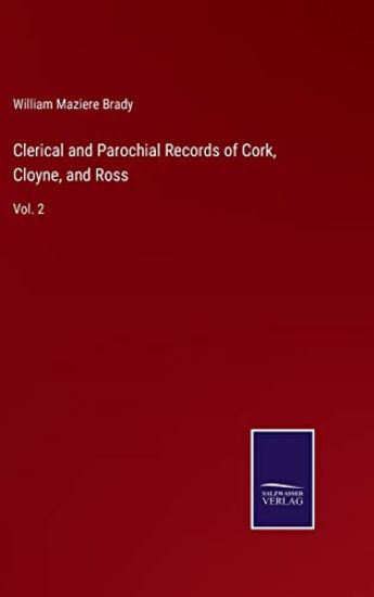 Clerical and Parochial Records of Cork, Cloyne, and Ross