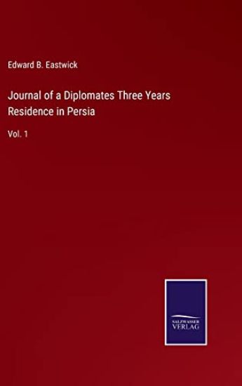 Journal of a Diplomates Three Years Residence in Persia