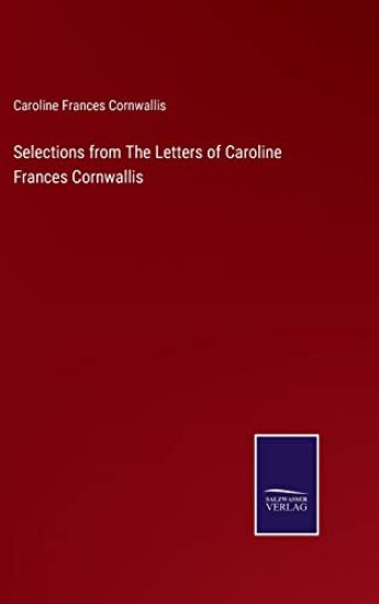 Selections from The Letters of Caroline Frances Cornwallis