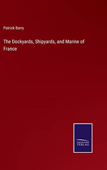 The Dockyards, Shipyards, and Marine of France