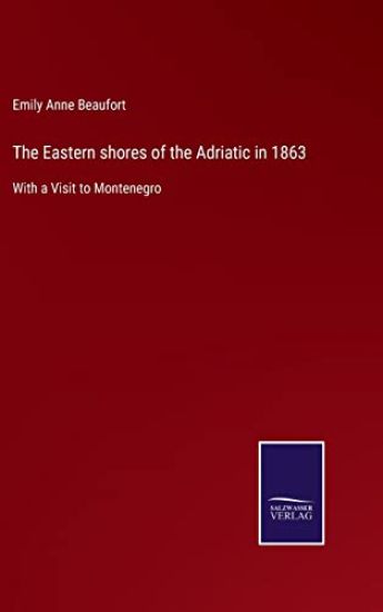 The Eastern shores of the Adriatic in 1863