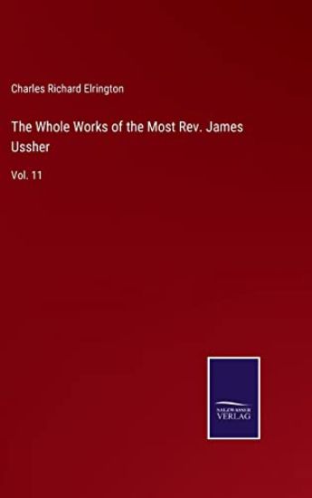 The Whole Works of the Most Rev. James Ussher