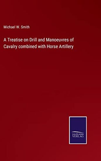 A Treatise on Drill and Manoeuvres of Cavalry combined with Horse Artillery