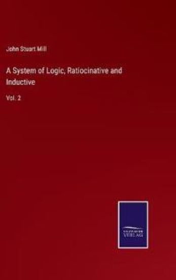 A System of Logic, Ratiocinative and Inductive