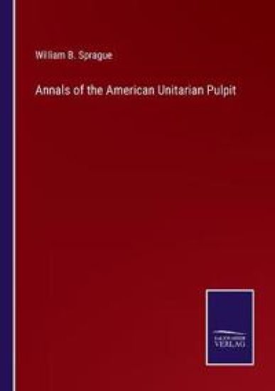 Annals of the American Unitarian Pulpit