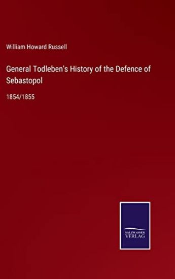 General Todleben's History of the Defence of Sebastopol