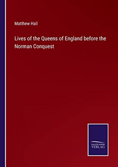 Lives of the Queens of England before the Norman Conquest