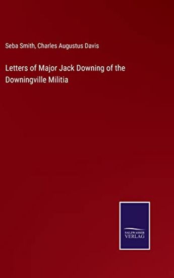 Letters of Major Jack Downing of the Downingville Militia