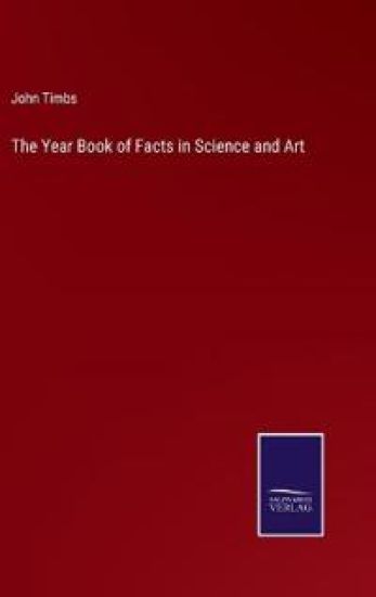 The Year Book of Facts in Science and Art