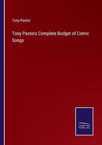 Tony Pastors Complete Budget of Comic Songs