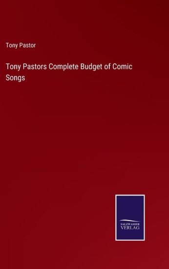 Tony Pastors Complete Budget of Comic Songs
