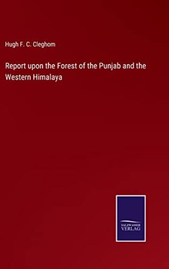 Report upon the Forest of the Punjab and the Western Himalaya
