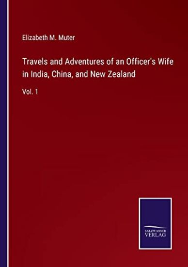 Travels and Adventures of an Officer's Wife in India, China, and New Zealand