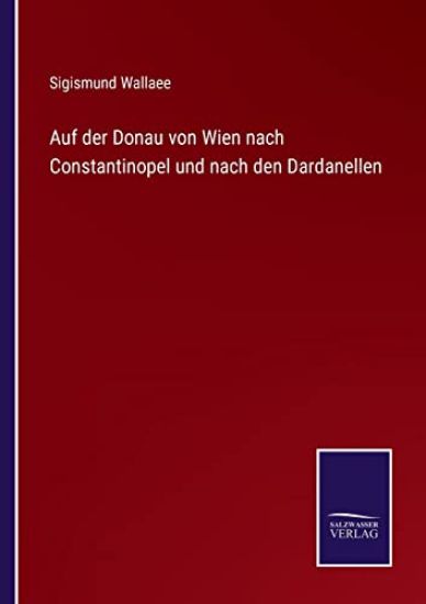 Auf der Donau von Wien nach Constantinopel und nach den Dardanellen