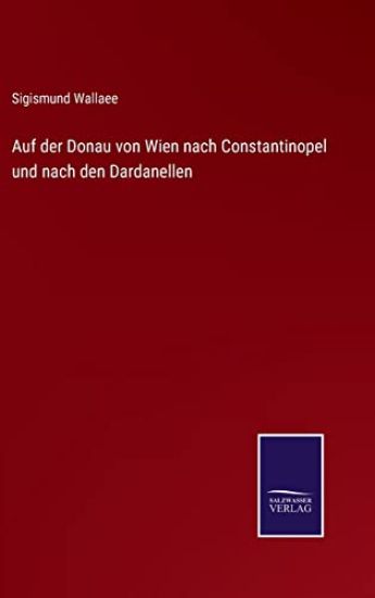 Auf der Donau von Wien nach Constantinopel und nach den Dardanellen