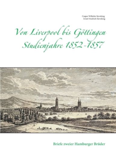 Von Liverpool bis Göttingen - Studienjahre 1852 - 1857