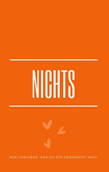 Nichts: Das Geschenk, das Du Dir gewünscht hast (Lebensfreude Edition)