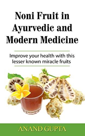 Noni Fruit in Ayurvedic and Modern Medicine