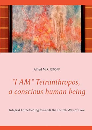 "I AM" Tetranthropos, a conscious human being