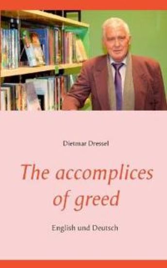 The accomplices of greed
