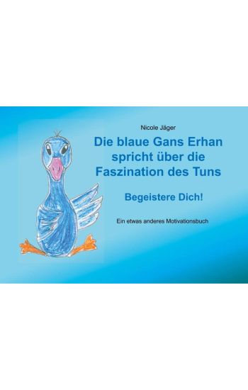 Die blaue Gans Erhan spricht über die Faszination des Tuns