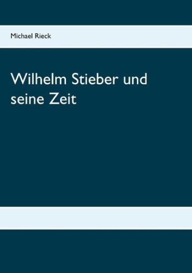 Wilhelm Stieber und seine Zeit