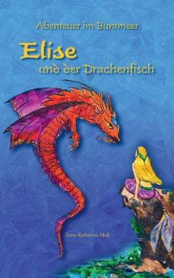 Abenteuer im Buntmeer - Elise und der Drachenfisch