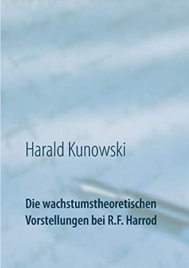 Die wachstumstheoretischen Vorstellungen bei R.F. Harrod