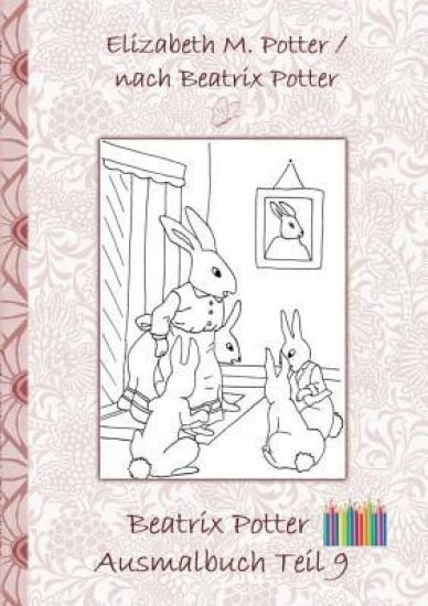 Beatrix Potter Ausmalbuch Teil 9 ( Peter Hase )