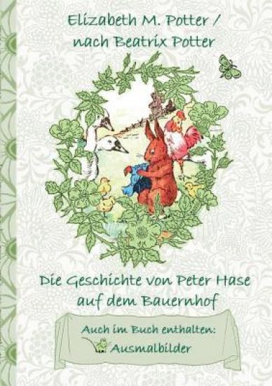 Die Geschichte von Peter Hase auf dem Bauernhof (inklusive Ausmalbilder, deutsche Erstveröffentlichung! )