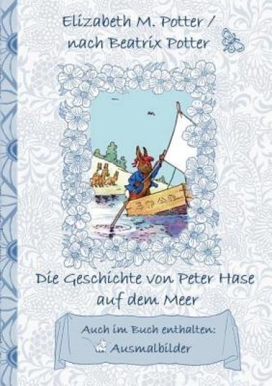Die Geschichte von Peter Hase auf dem Meer (inklusive Ausmalbilder, deutsche Erstveröffentlichung! )