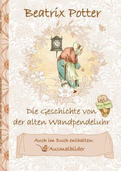 Die Geschichte von der alten Wandpendeluhr (inklusive Ausmalbilder; deutsche Erstveröffentlichung!)
