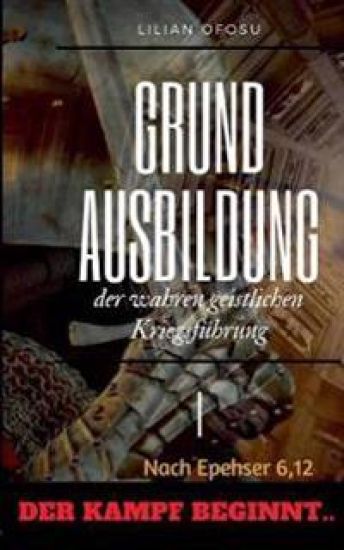 Grundausbildung der wahren geistlichen Kriegsführung I