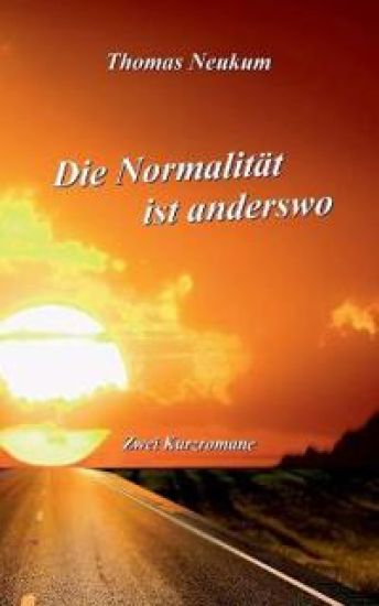 Die Normalität ist anderswo
