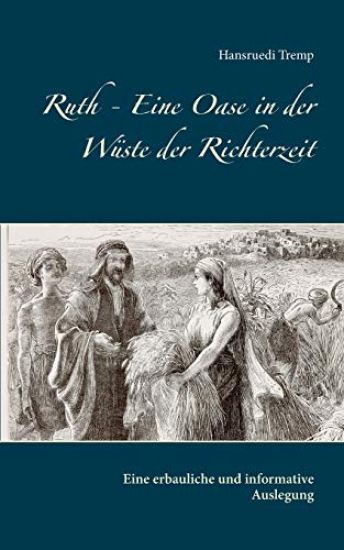 Ruth - Eine Oase in der Wüste der Richterzeit