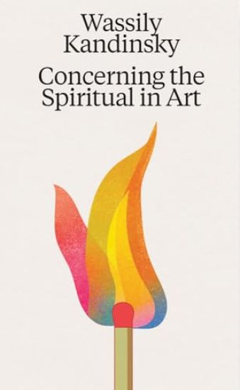 Wassily Kandinsky: Concerning the Spiritual in Art