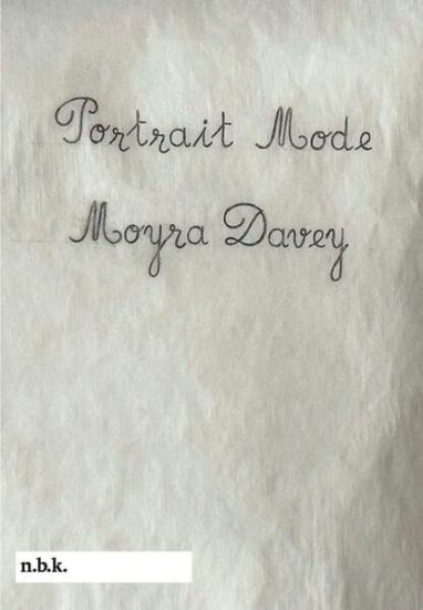n.b.k. Ausstellungen Bd. 30: Moyra Davey. Portrait Mode.