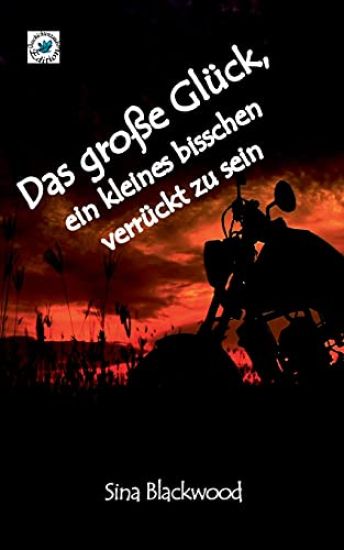 Das große Glück, ein kleines bisschen verrückt zu sein