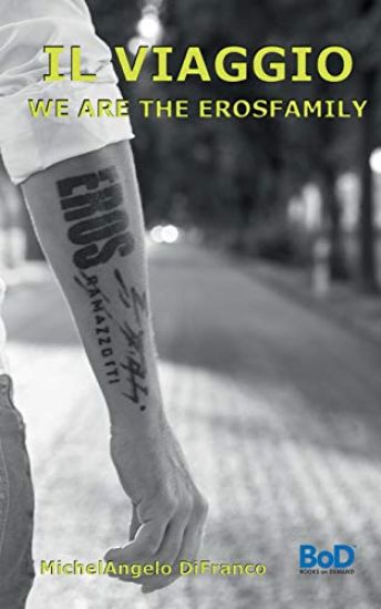 Il VIAGGIO... WE ARE THE EROSFAMILY