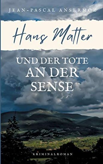 Hans Matter und der Tote an der Sense