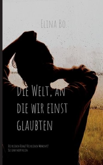 Die Welt, an die wir einst glaubten