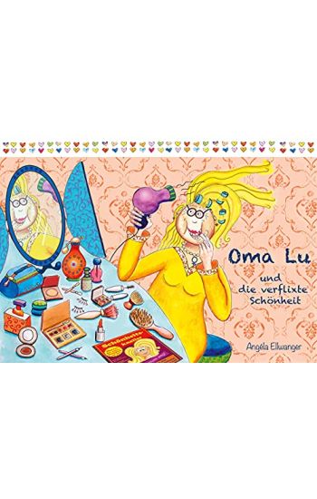 Oma Lu und die verflixte Schönheit