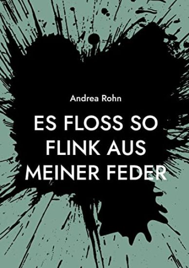 Es floss so flink aus meiner Feder