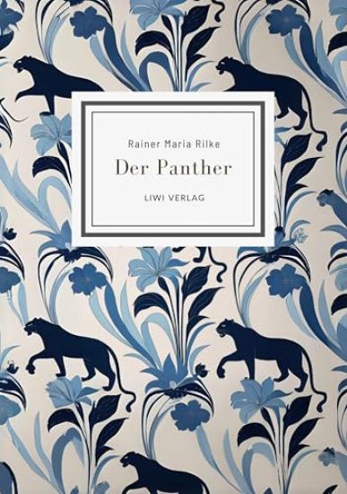 Rainer Maria Rilke: Der Panther (Gedichte)