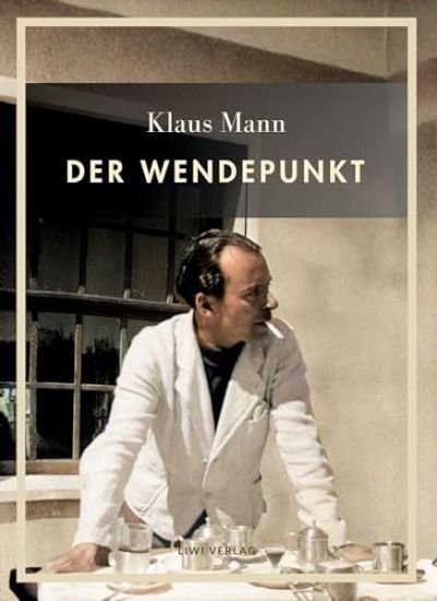 Klaus Mann: Der Wendepunkt. Vollständige Neuausgabe