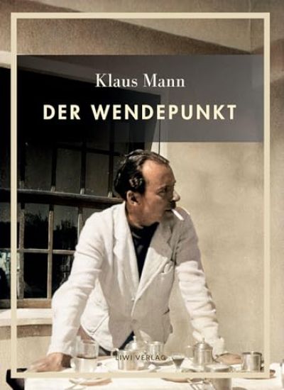 Klaus Mann: Der Wendepunkt. Vollständige Neuausgabe