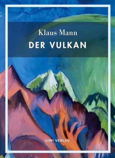 Klaus Mann: Der Vulkan. Vollständige Neuausgabe