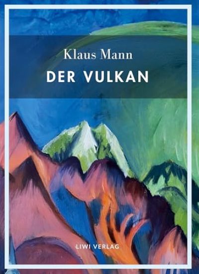 Klaus Mann: Der Vulkan. Vollständige Neuausgabe